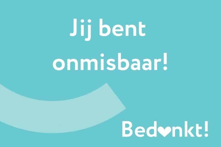 Jij bent onmisbaar